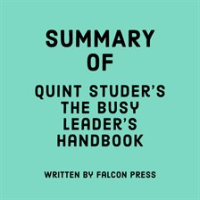 Summary_of_Quint_Studer_s_The_Busy_Leader_s_Handbook